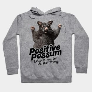 Positive Possum Believes You Can Do The Thing! Hoodie